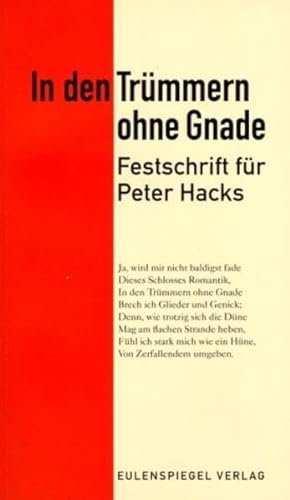 In den Trümmern ohne Gnade: Festschrift für Peter Hacks von Eulenspiegel Verlag